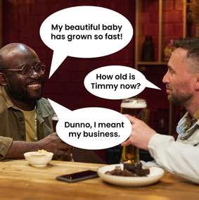 Cartoon: a father calls his business his beautiful baby while discussing how old Timmy is.